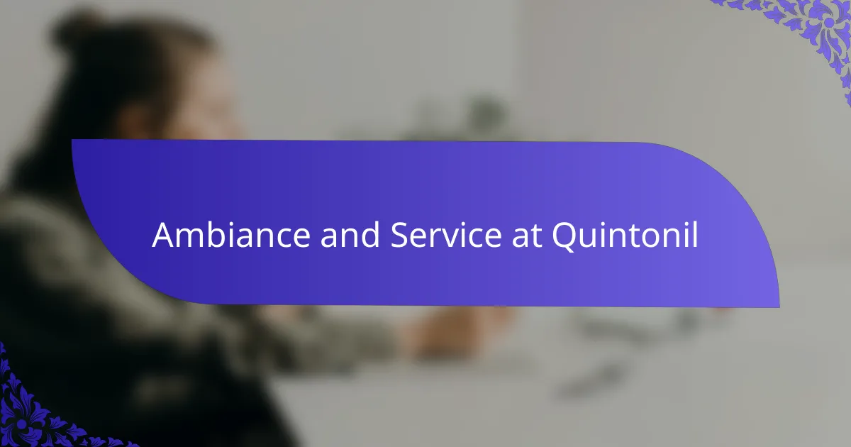Ambiance and Service at Quintonil