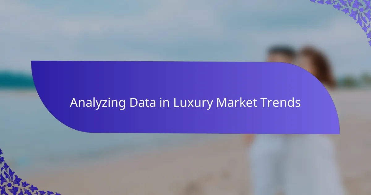 Analyzing Data in Luxury Market Trends