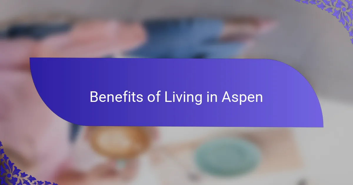Benefits of Living in Aspen