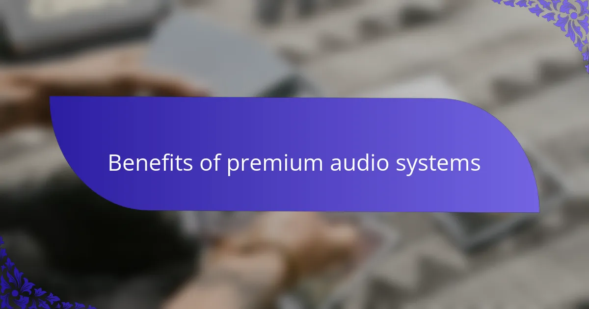 Benefits of premium audio systems