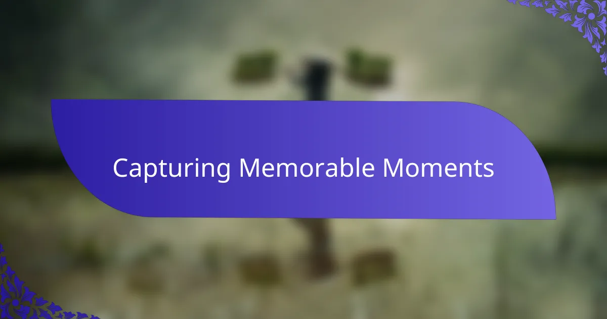 Capturing Memorable Moments