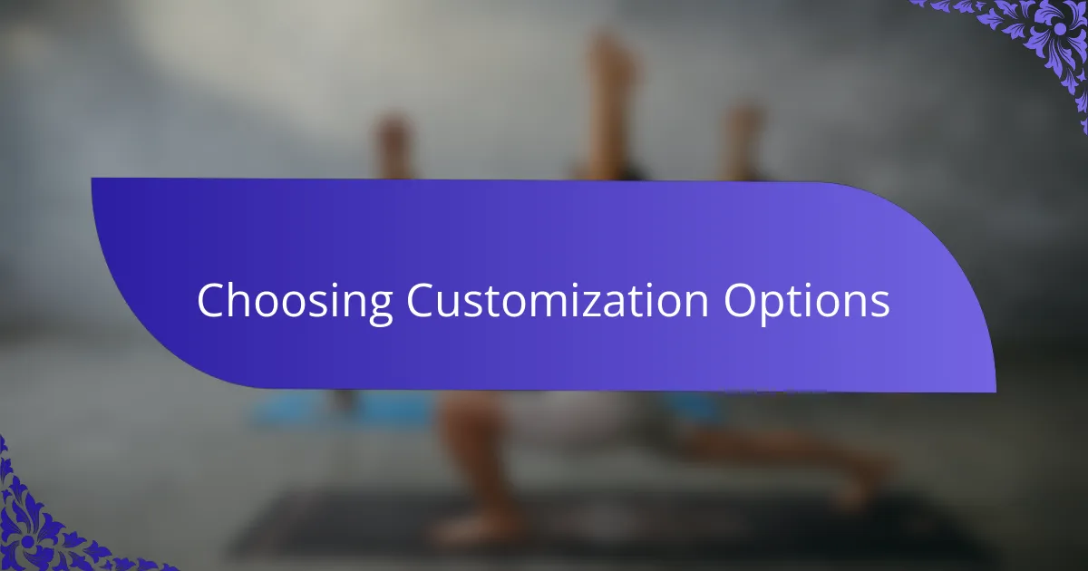 Choosing Customization Options