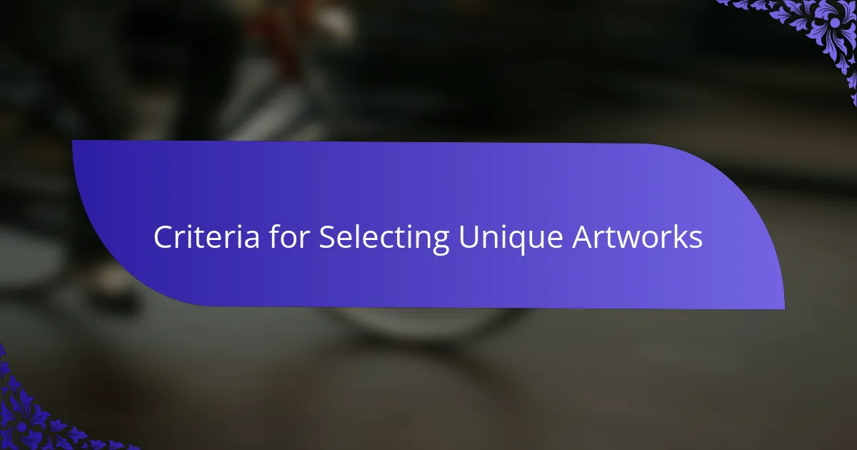 Criteria for Selecting Unique Artworks