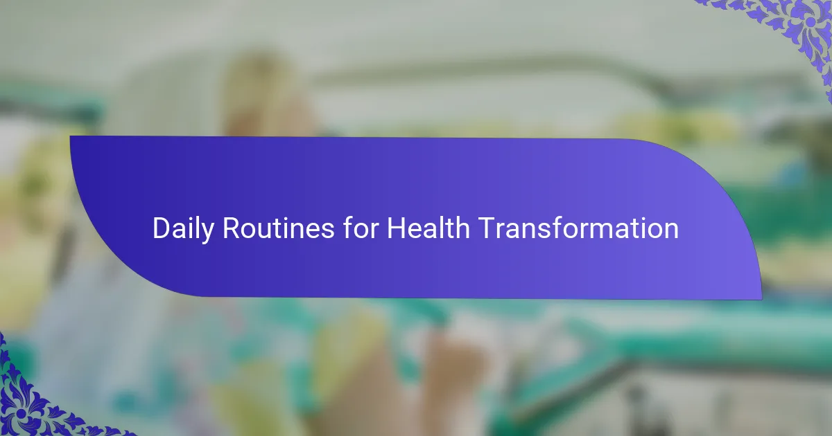 Daily Routines for Health Transformation