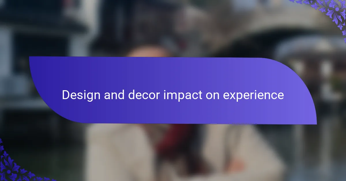 Design and decor impact on experience