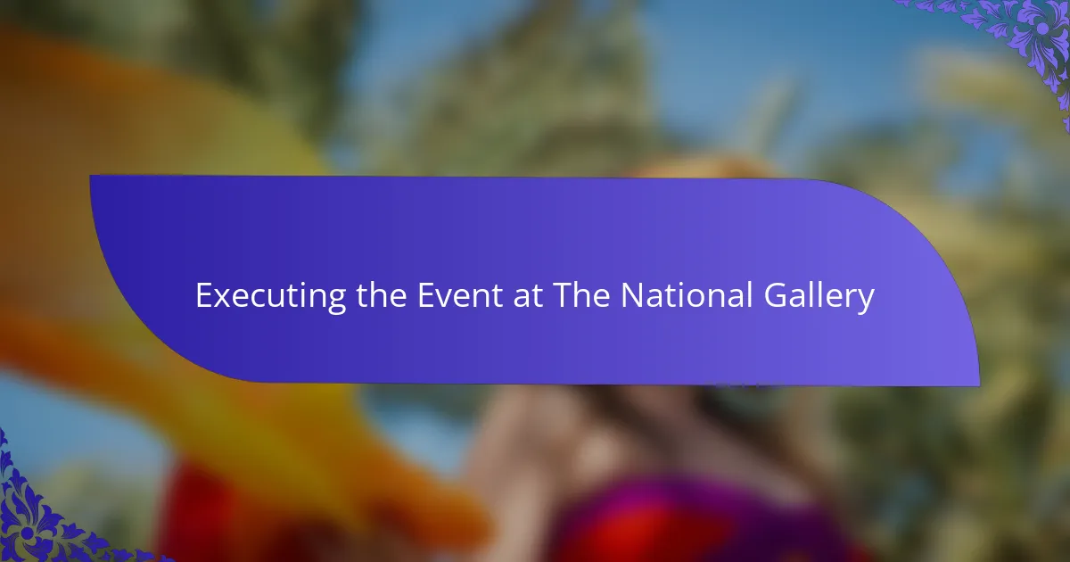 Executing the Event at The National Gallery