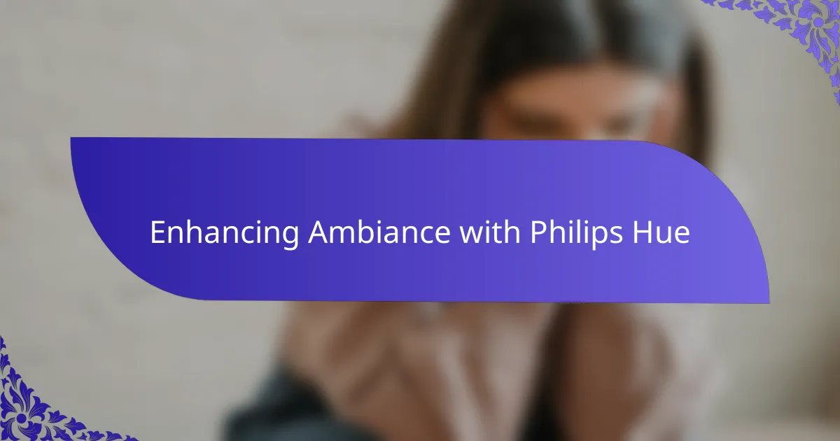Enhancing Ambiance with Philips Hue