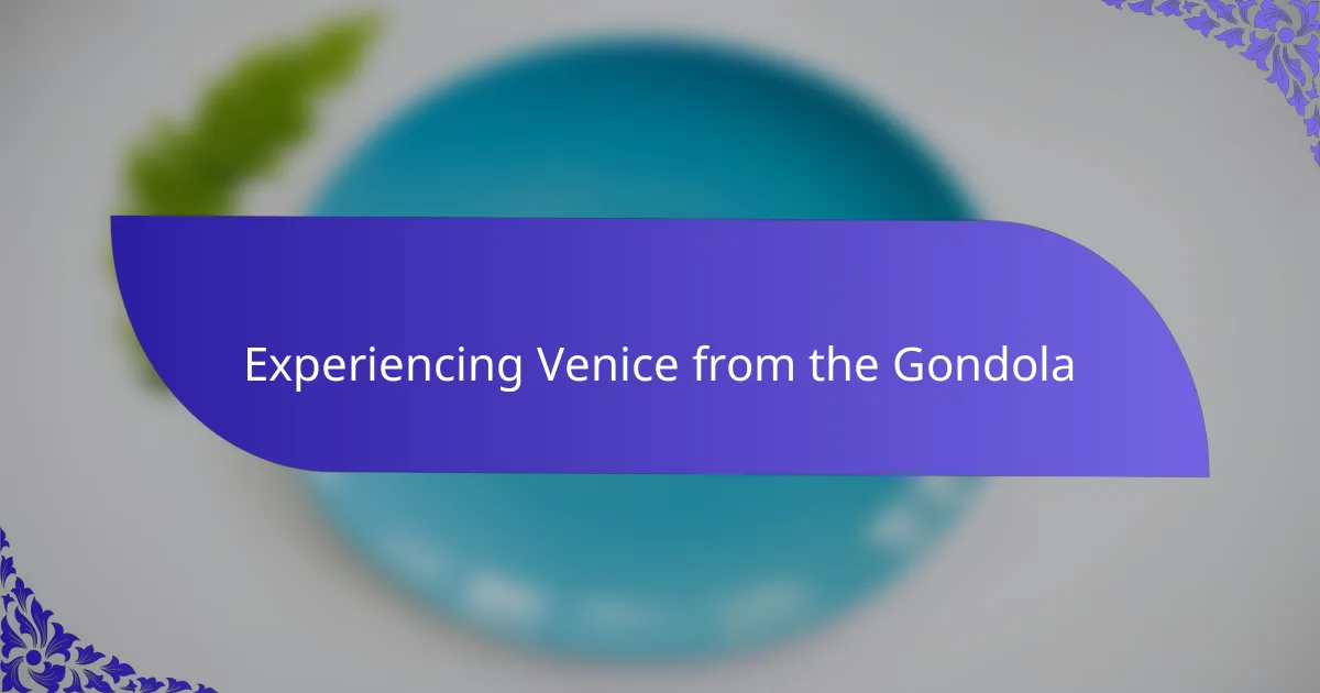 Experiencing Venice from the Gondola