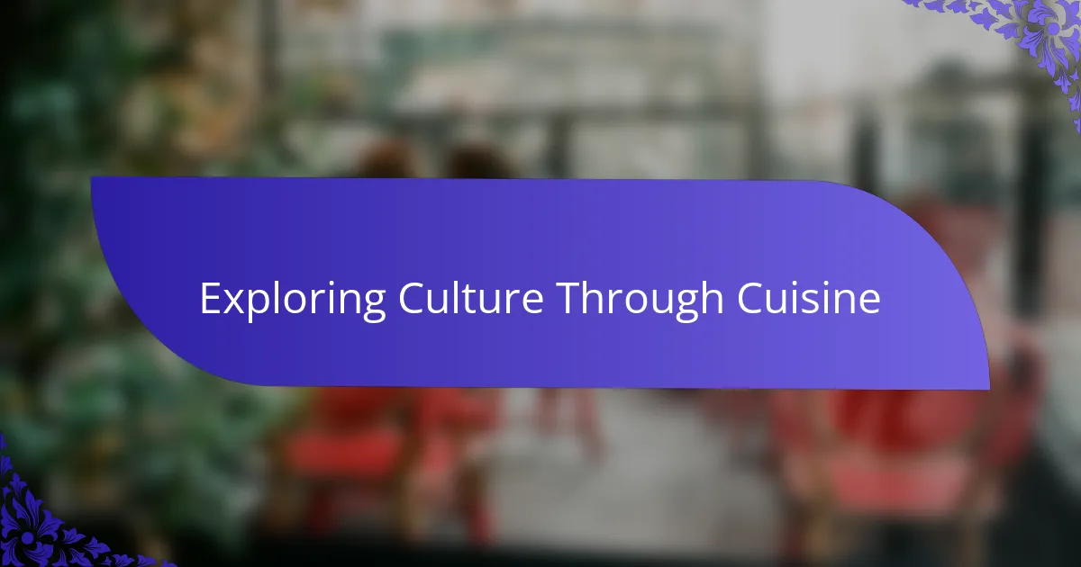 Exploring Culture Through Cuisine