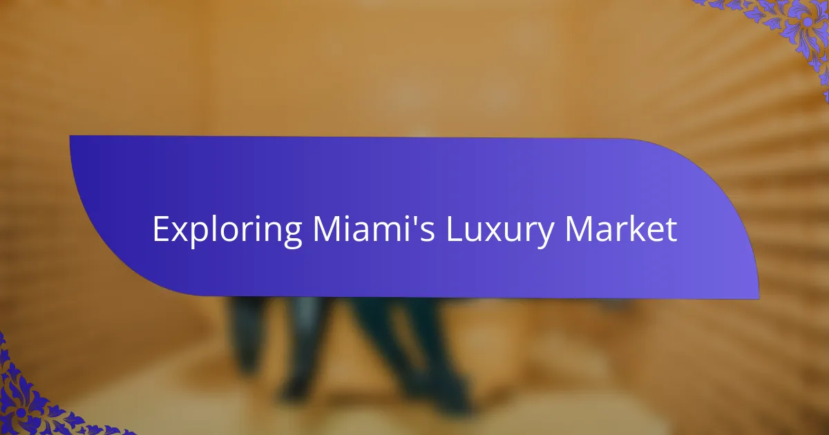 Exploring Miami's Luxury Market