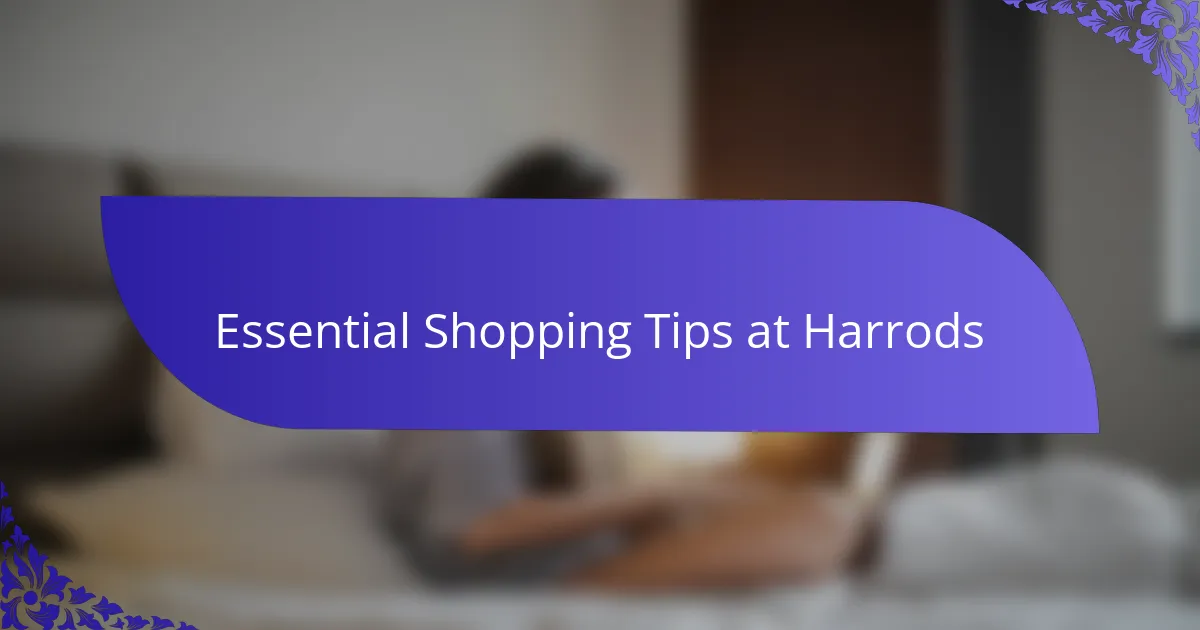 Essential Shopping Tips at Harrods