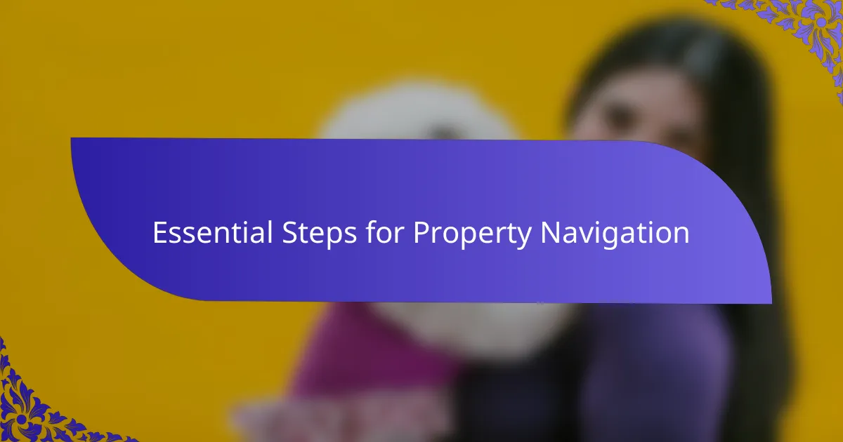 Essential Steps for Property Navigation