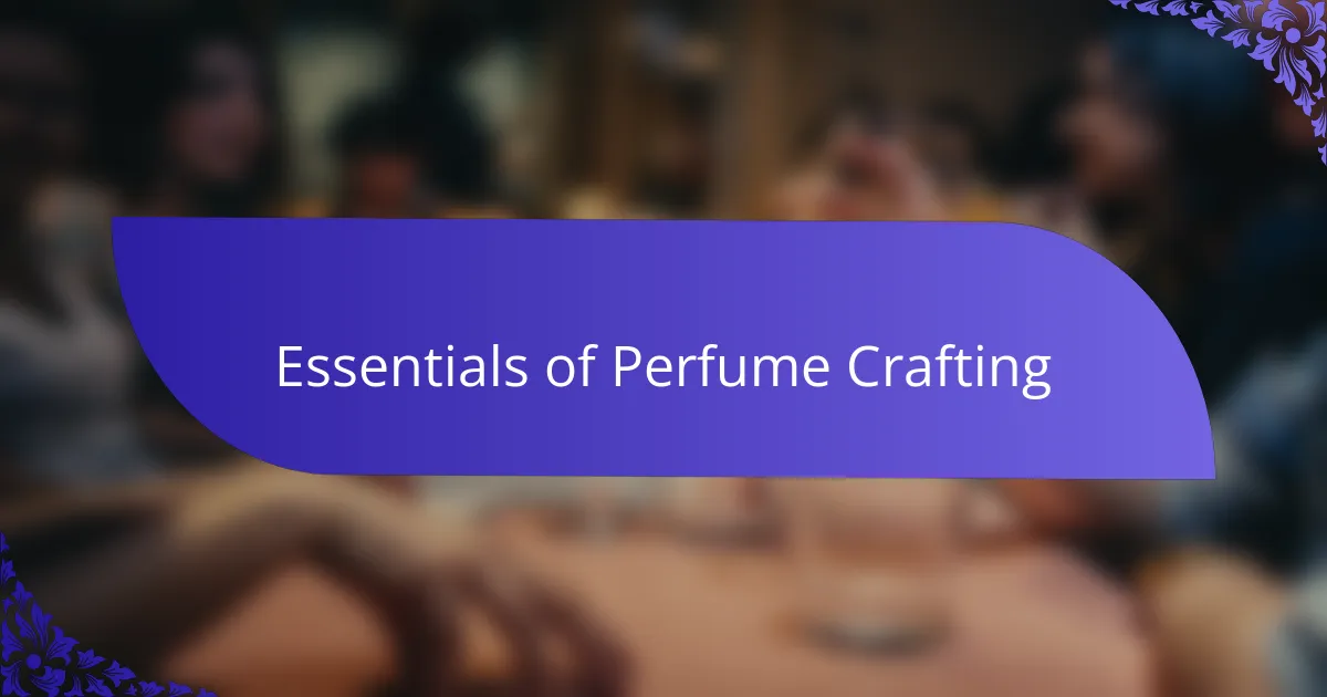 Essentials of Perfume Crafting