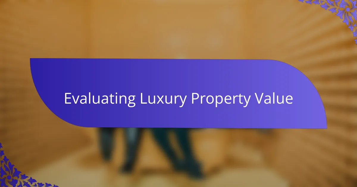 Evaluating Luxury Property Value