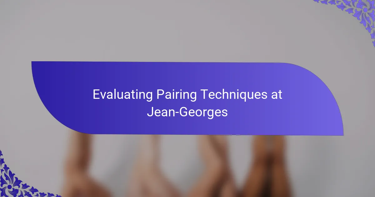 Evaluating Pairing Techniques at Jean-Georges