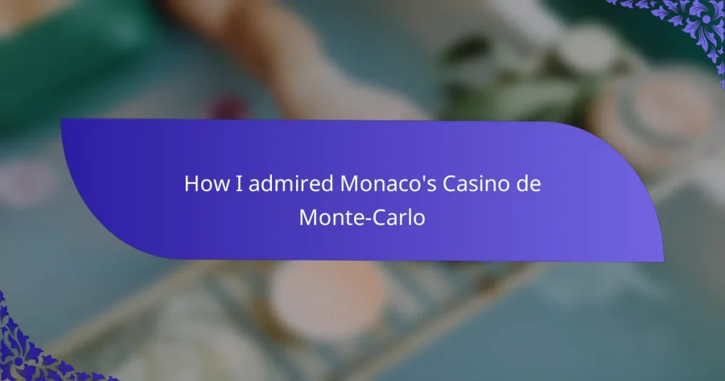 How I admired Monaco’s Casino de Monte-Carlo