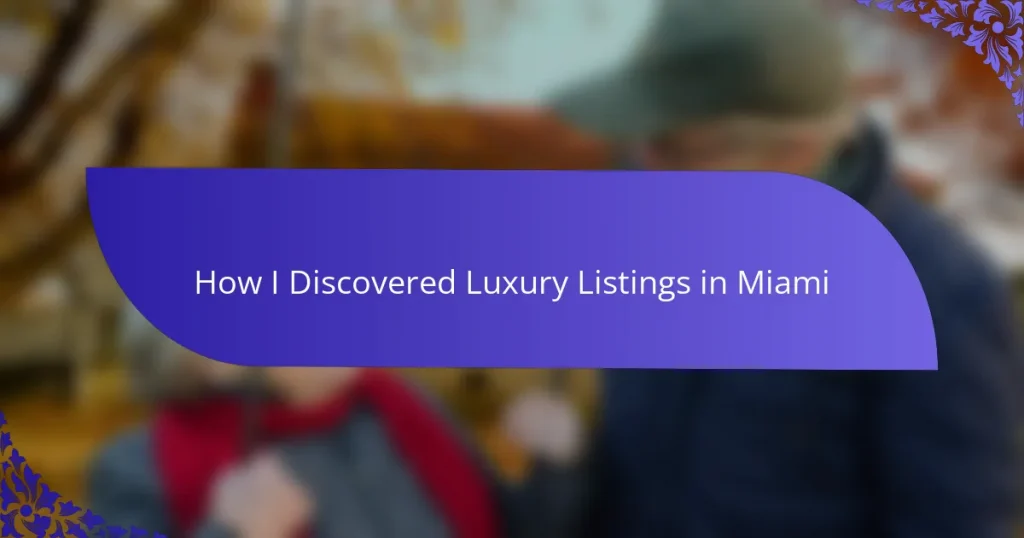 How I Discovered Luxury Listings in Miami