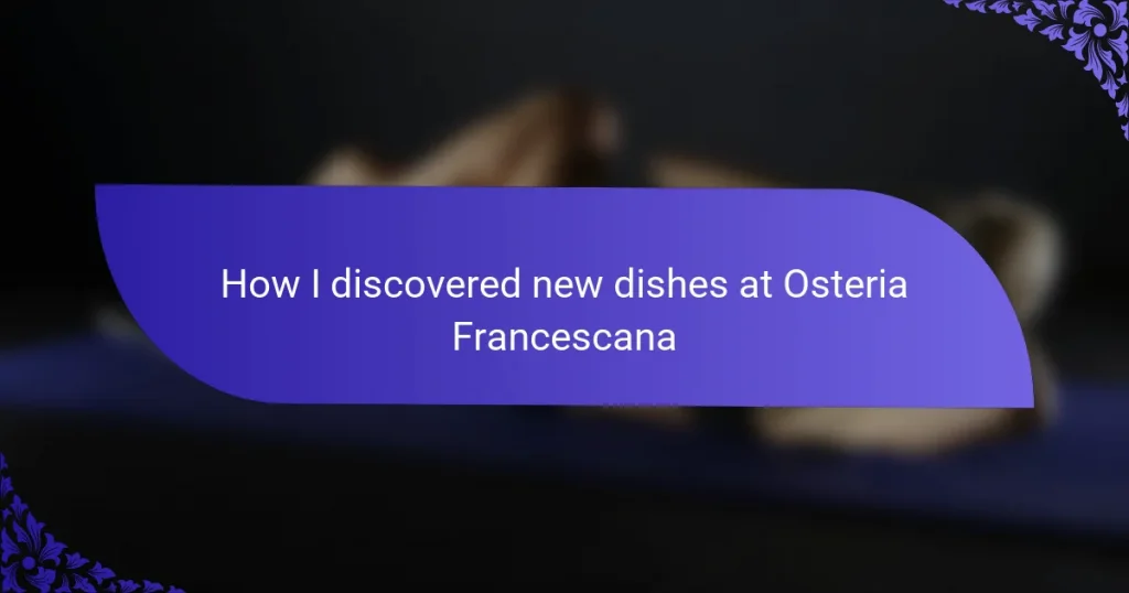 How I discovered new dishes at Osteria Francescana