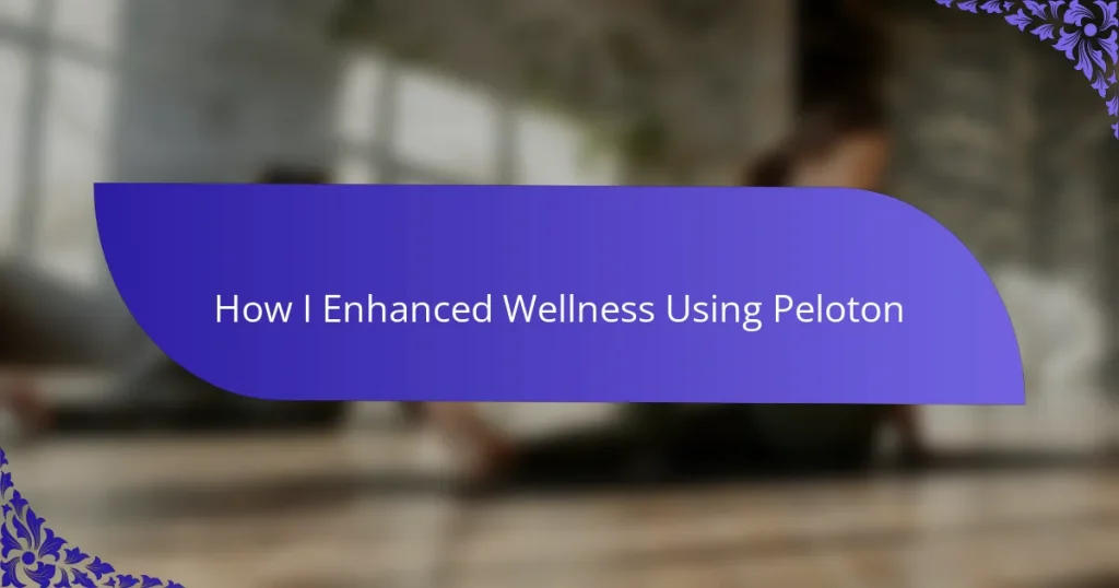 How I Enhanced Wellness Using Peloton