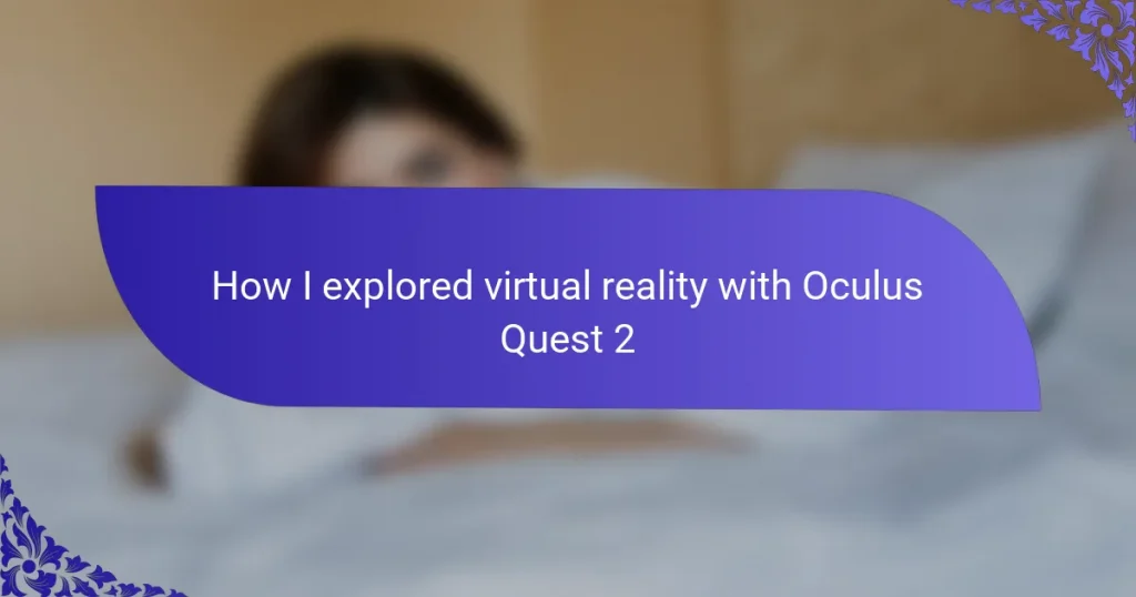 How I explored virtual reality with Oculus Quest 2