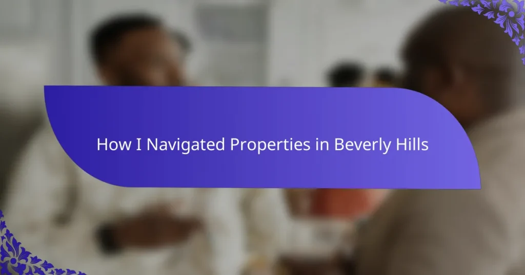How I Navigated Properties in Beverly Hills
