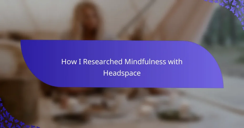 How I Researched Mindfulness with Headspace