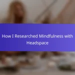 How I Researched Mindfulness with Headspace