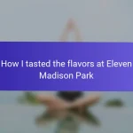 How I tasted the flavors at Eleven Madison Park