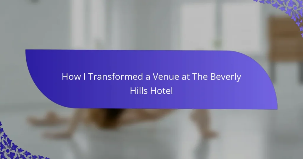 How I Transformed a Venue at The Beverly Hills Hotel