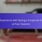 My Experience with Styling a Corporate Event at Four Seasons