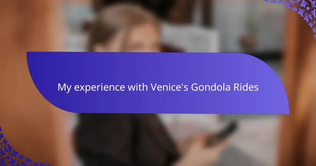 My experience with Venice’s Gondola Rides