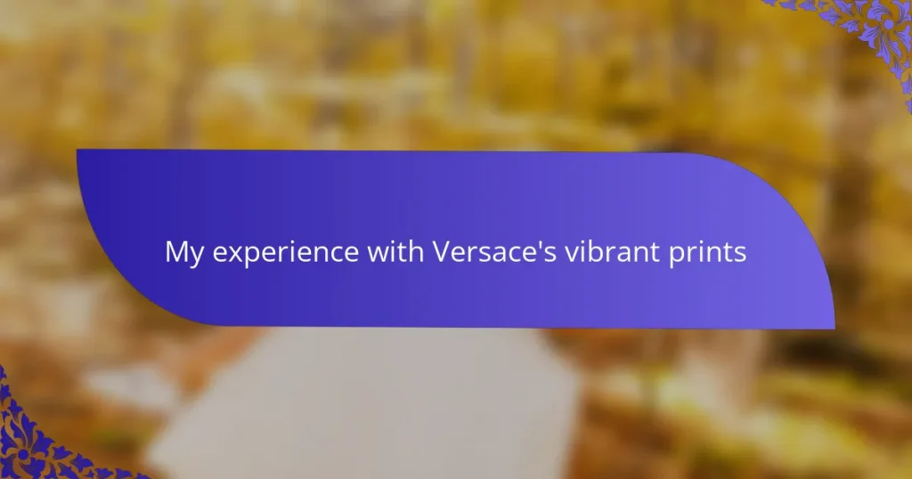 My experience with Versace’s vibrant prints