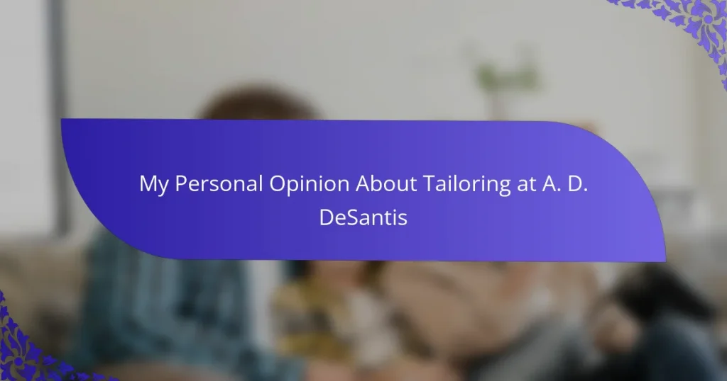 My Personal Opinion About Tailoring at A. D. DeSantis