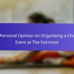 My Personal Opinion on Organizing a Charity Event at The Fairmont
