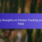 My thoughts on Fitness Tracking with Fitbit