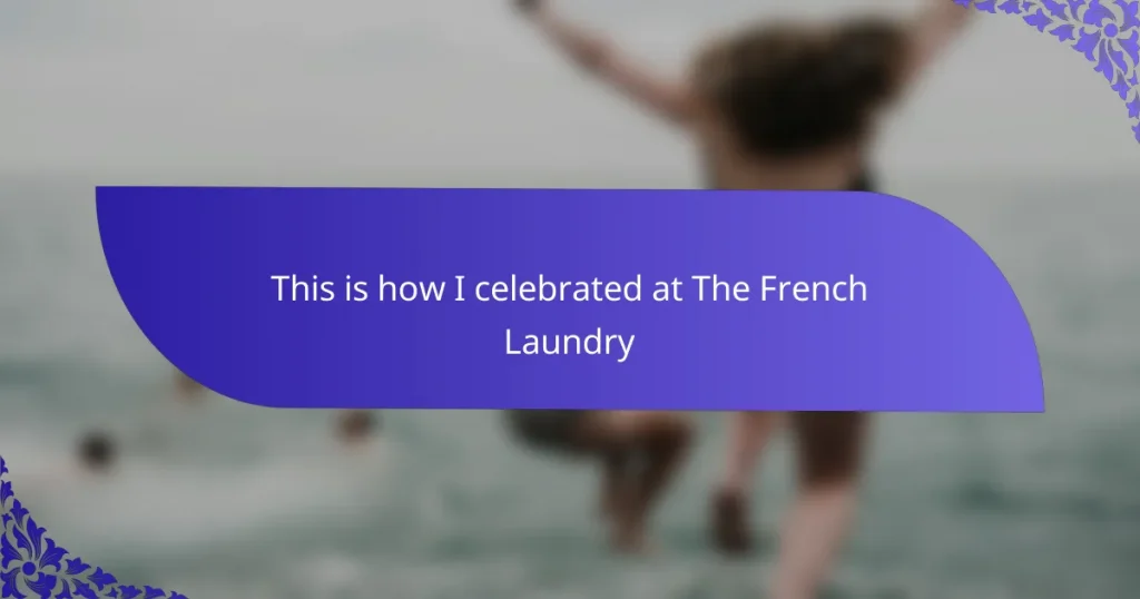 This is how I celebrated at The French Laundry