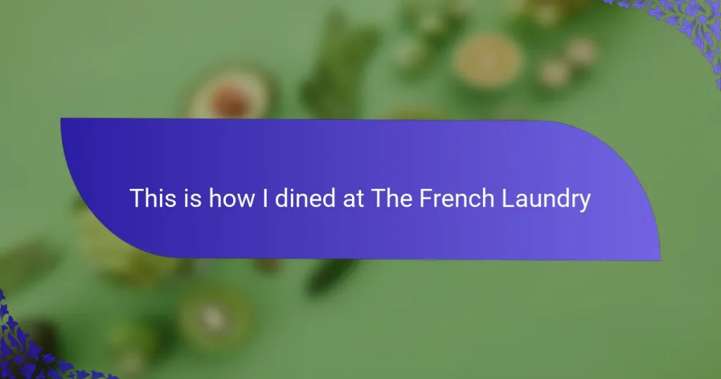 This is how I dined at The French Laundry