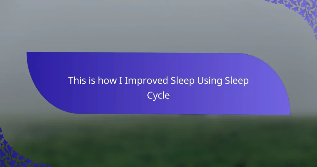 This is how I Improved Sleep Using Sleep Cycle