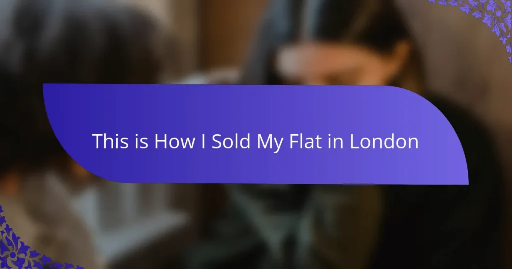 This is How I Sold My Flat in London
