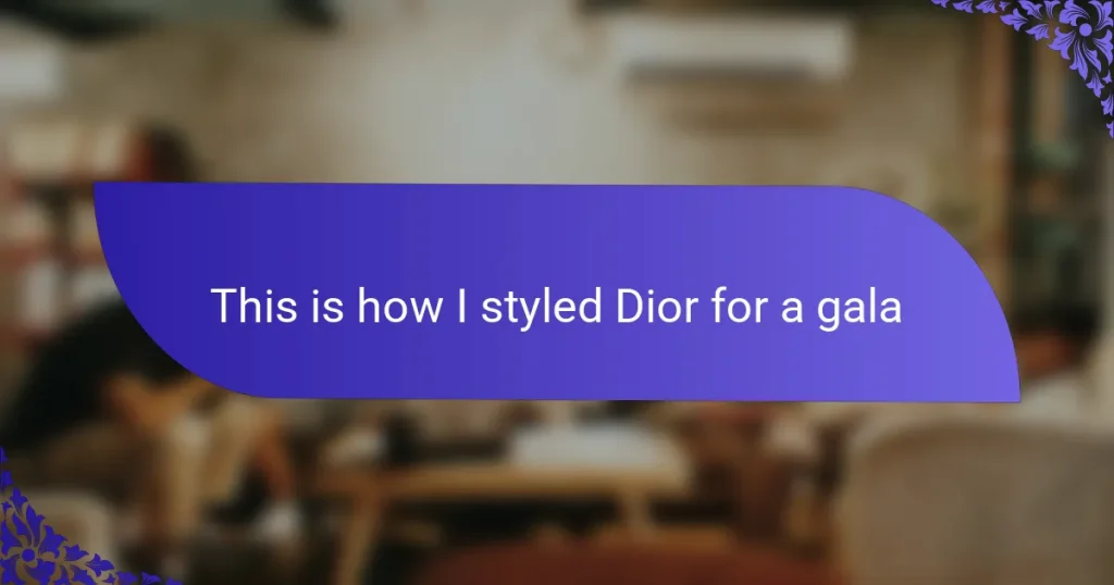 This is how I styled Dior for a gala