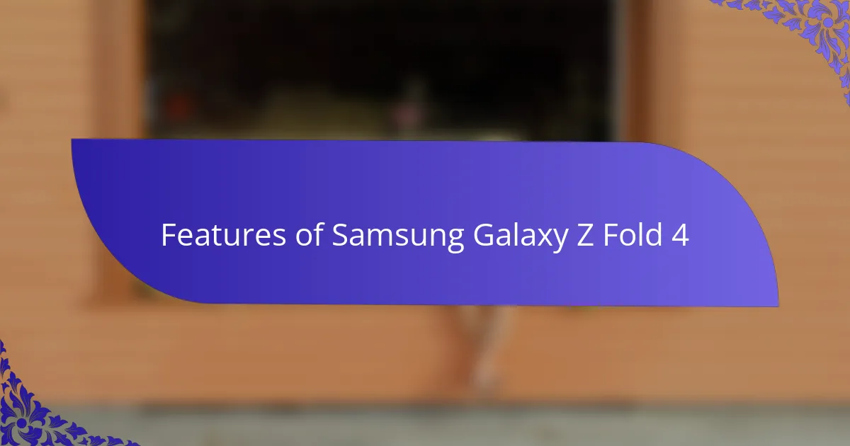 Features of Samsung Galaxy Z Fold 4