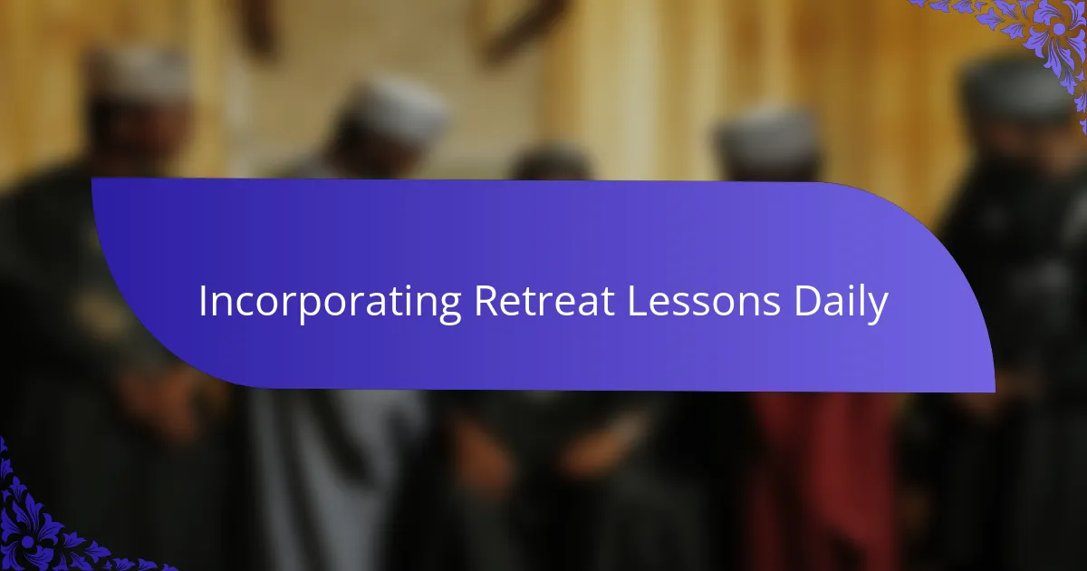 Incorporating Retreat Lessons Daily