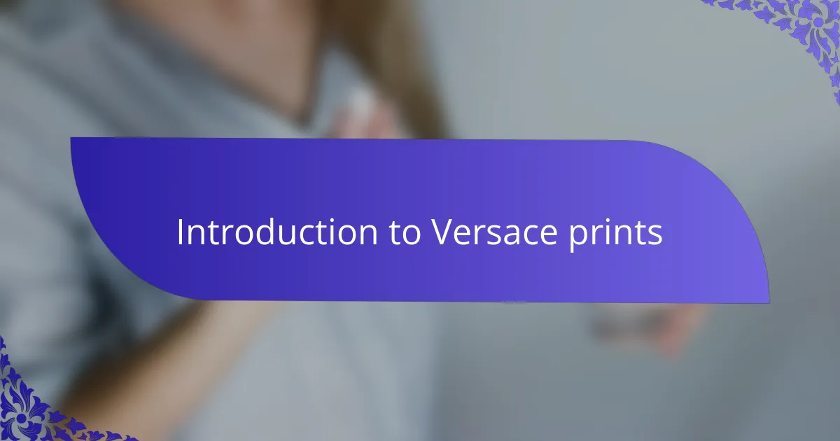 Introduction to Versace prints