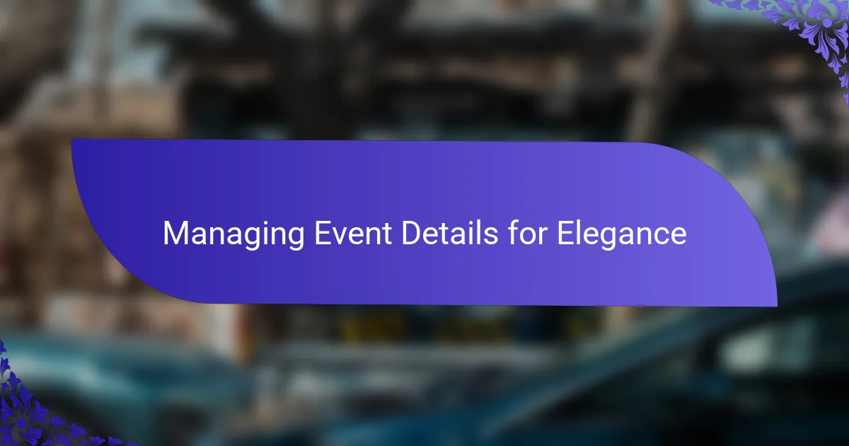 Managing Event Details for Elegance