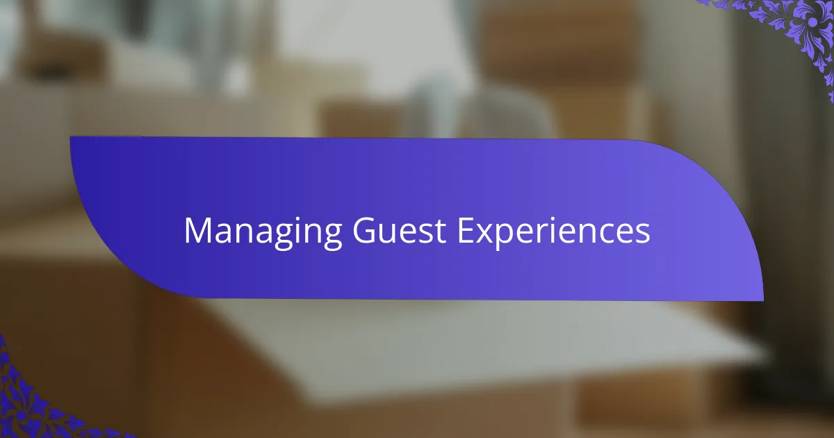 Managing Guest Experiences