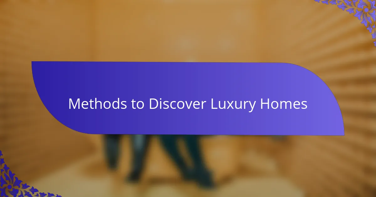 Methods to Discover Luxury Homes