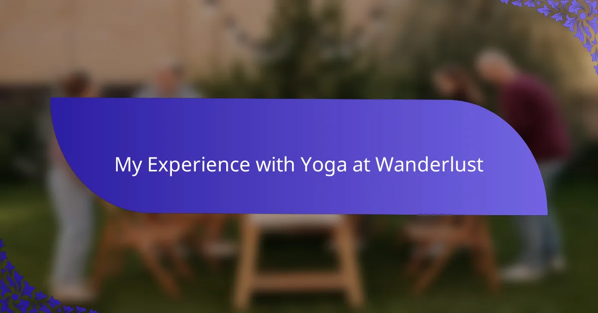 My Experience with Yoga at Wanderlust