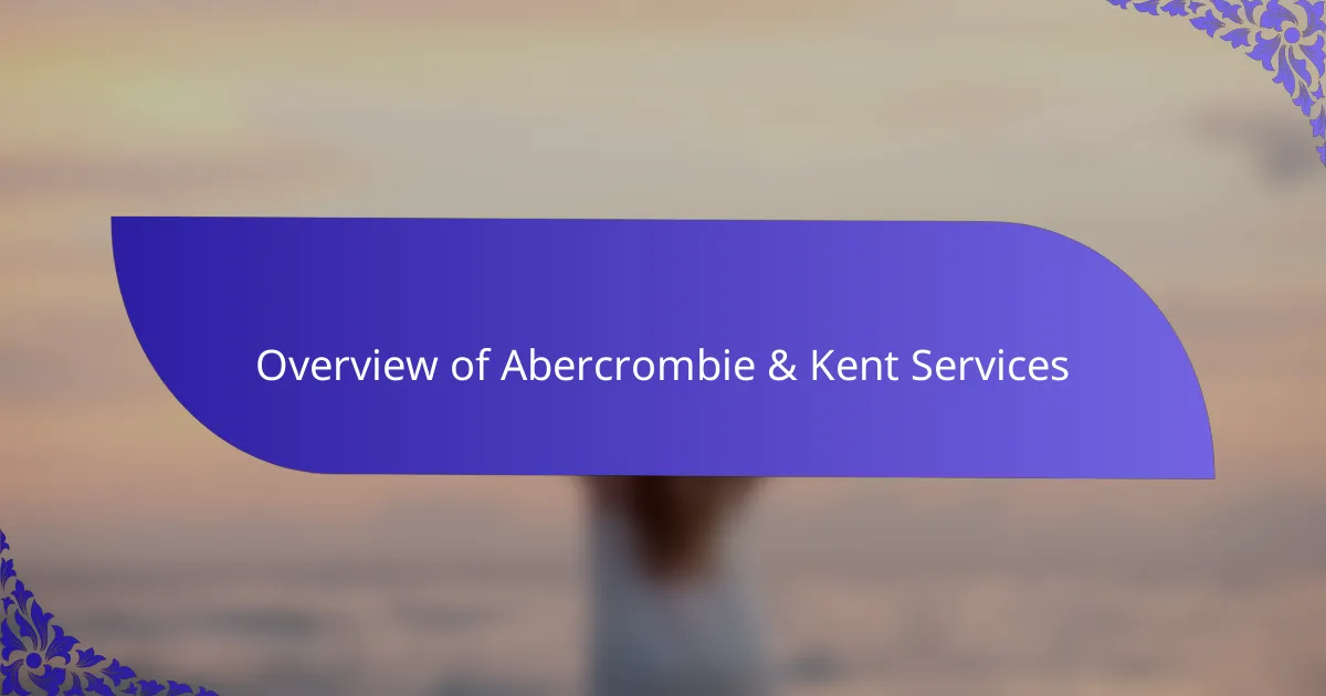 Overview of Abercrombie & Kent Services