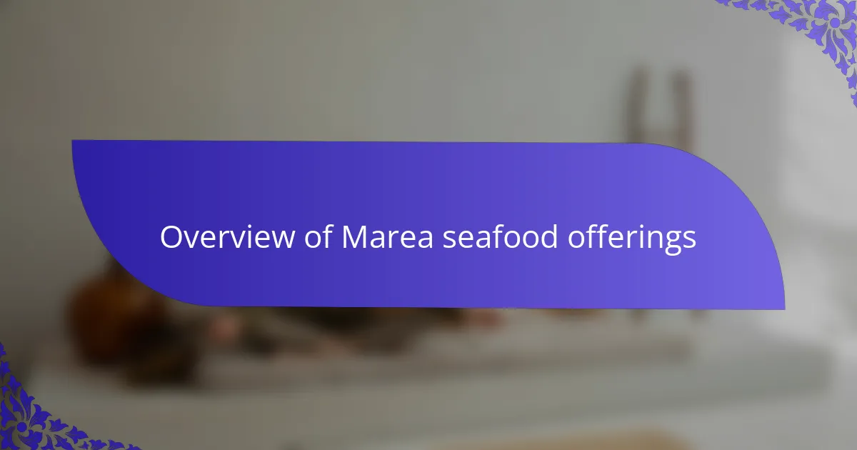 Overview of Marea seafood offerings