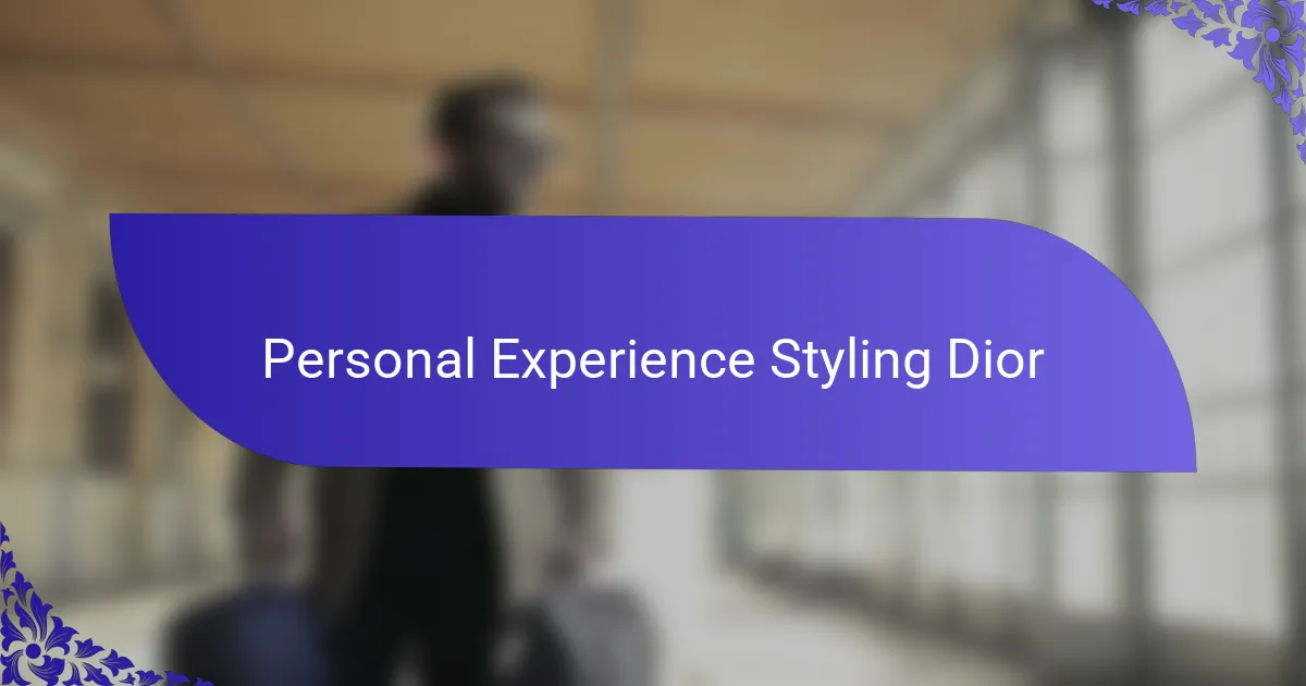 Personal Experience Styling Dior